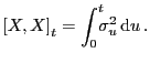 $\displaystyle \left[ X,X\right] _{t}=\int_{0}^{t} \!\!\!\sigma_{u}^{2} \dee u\,.$